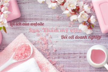 Lợi ích của website spa đối với doanh nghiệp