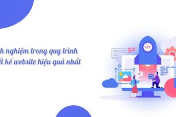 Kinh nghiệm trong quy trình thiết kế website hiệu quả nhất