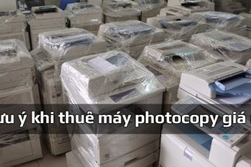 Những lưu ý quan trọng trước khi thuê máy photocopy giá rẻ