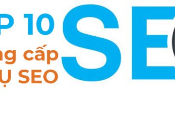 Top 10 đơn vị cung cấp dịch vụ SEO uy tín tại Việt Nam