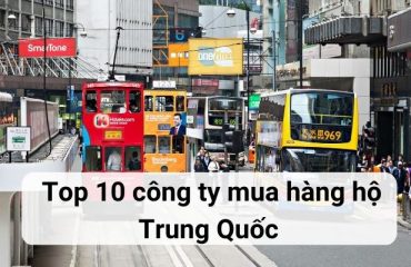 Top 10 công ty mua hộ hàng Trung Quốc về Việt Nam an toàn
