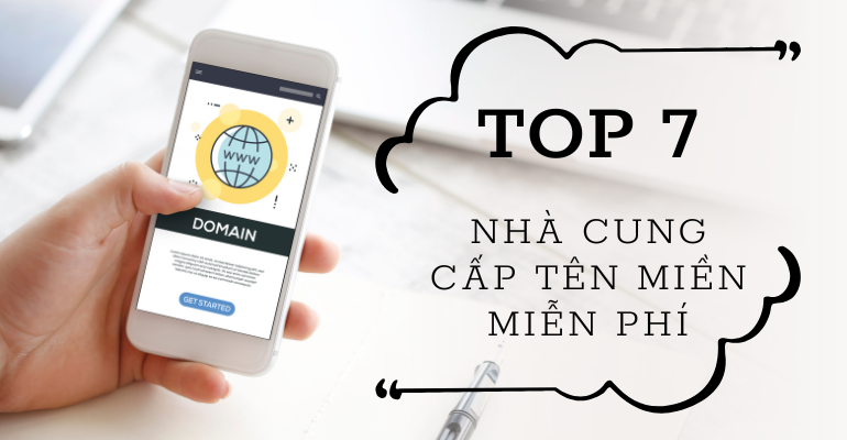 Top 7 Nhà cung cấp tên miền miễn phí nổi tiếng