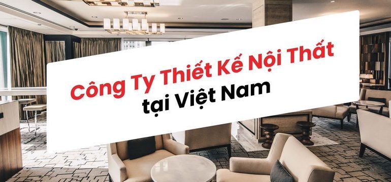 công ty thiết kế thi công nội thất