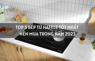 top bếp từ Hafele tốt nhất