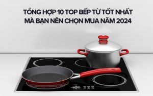 top bếp từ tốt nhất