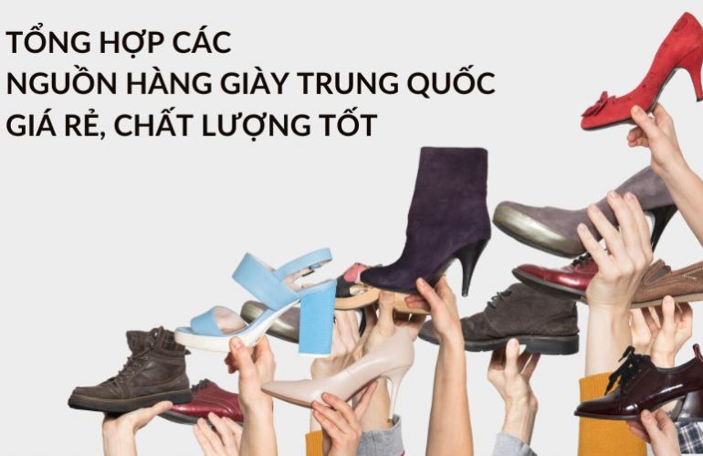 Tổng Hợp Các Nguồn Hàng Giày Trung Quốc Giá Rẻ, Chất Lượng Tốt