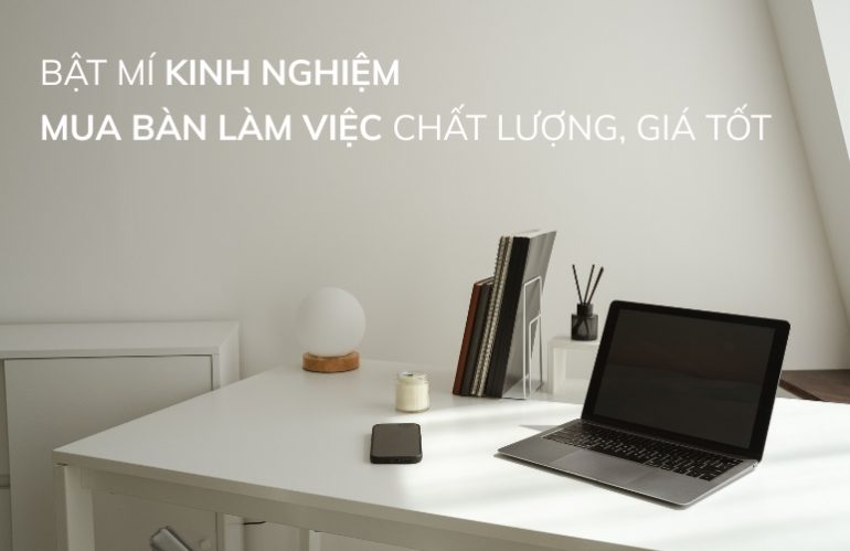 kinh nghiệm mua bàn làm việc