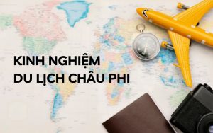 kinh nghiệm du lịch châu phi