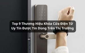 thương hiệu khóa cửa điện tử