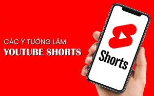 ý tưởng làm YouTube Shorts